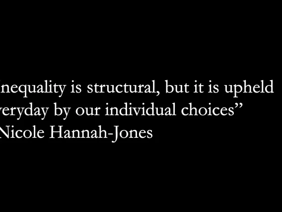 Quote: "Inequality is structural, but it is upheld everyday by our individual choices." - Nicole Hannah-Jones