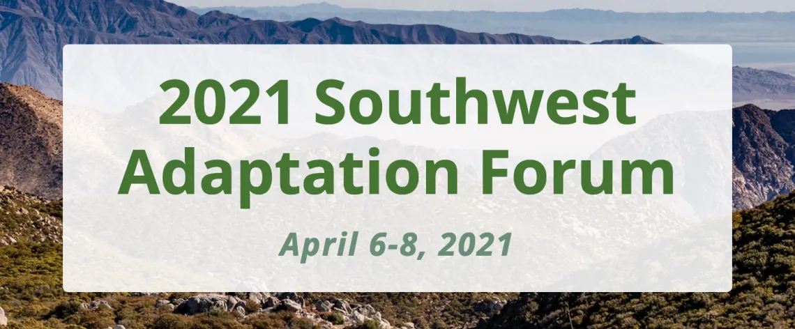 Header reads: 2021 Southwest Adaptation Forum, April 6-8, 2021