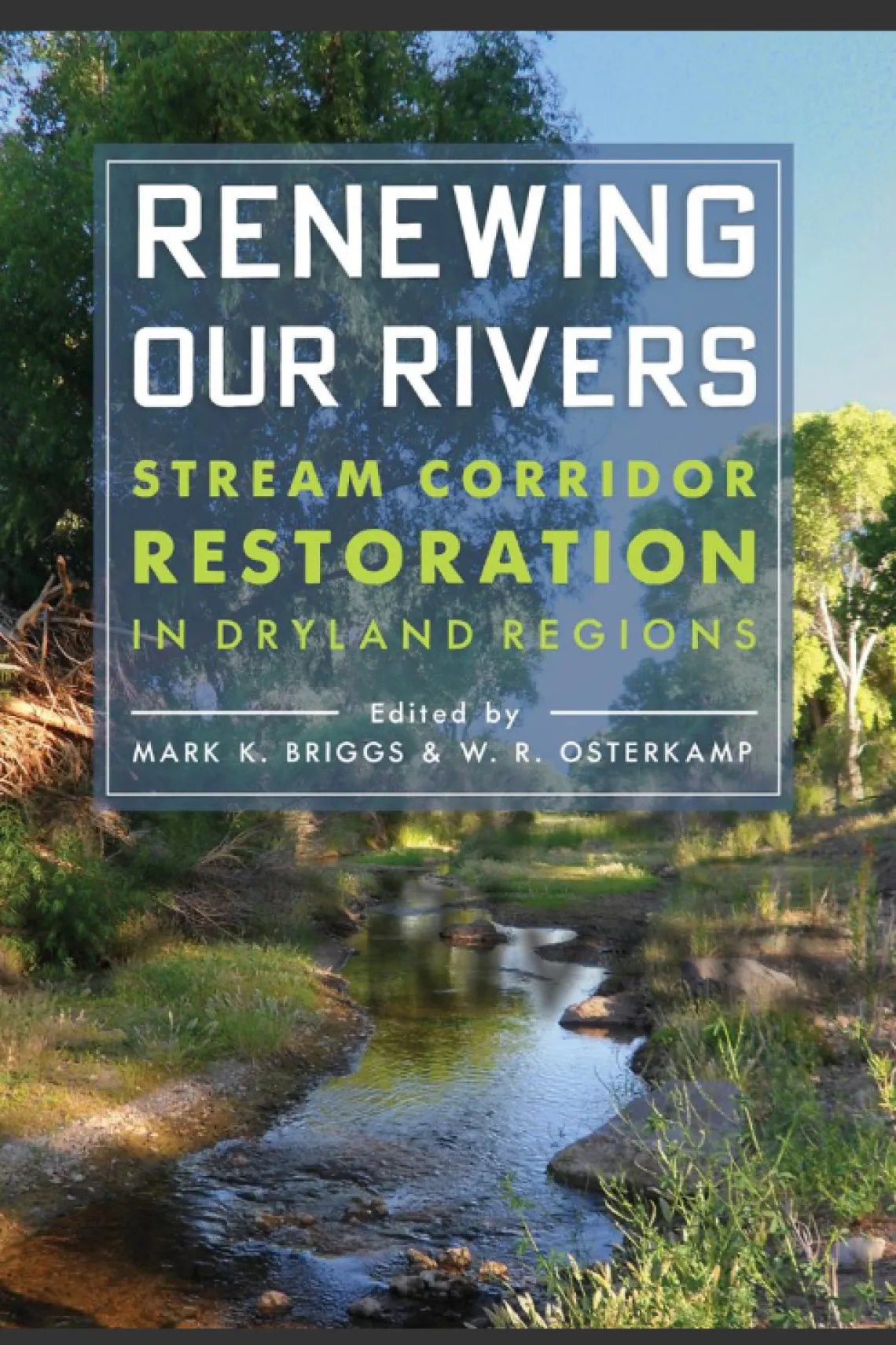 Cover of Renewing Our Rivers: Stream Corridor Restoration in Dryland Regions